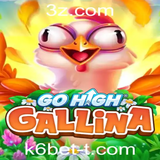 k6bet - Descubra o GoHighGallina: Uma Nova Forma de Diversão