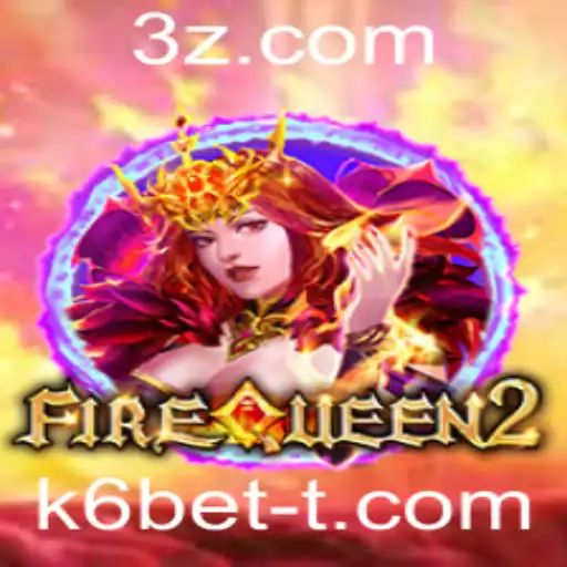 FireQueen2: Uma Imersão no Mundo Fantástico das Rainhas de Fogo com k6bet